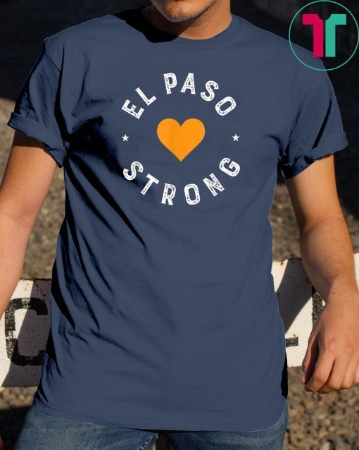 El Paso Strong Shirt Support El Paso #ElPasoStrong T-Shirt T-Shirt