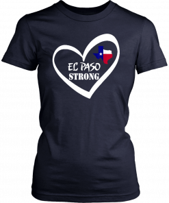 El Paso Strong Shirt Texas Flag 2019 Unisex T-Shirt
