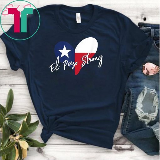 El Paso Strong Shirt Texas Flag Gift Tee Shirts