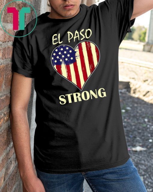 El Paso Strong Shirt Texas Flag Unisex Tee Shirts