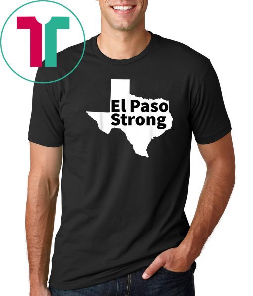 El Paso Strong Shirt Texas T-Shirt