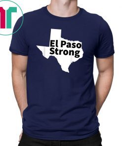El Paso Strong Shirt Texas T-Shirt