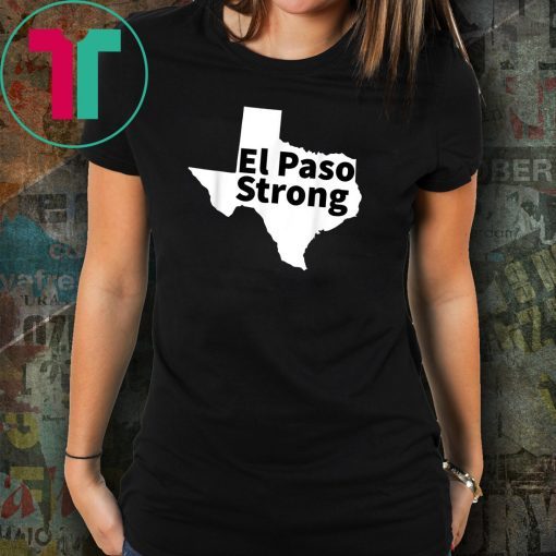 El Paso Strong Shirt Texas T-Shirt