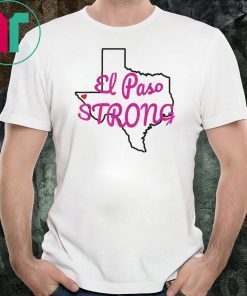 El Paso Strong Support and Love For El Paso T-Shirt