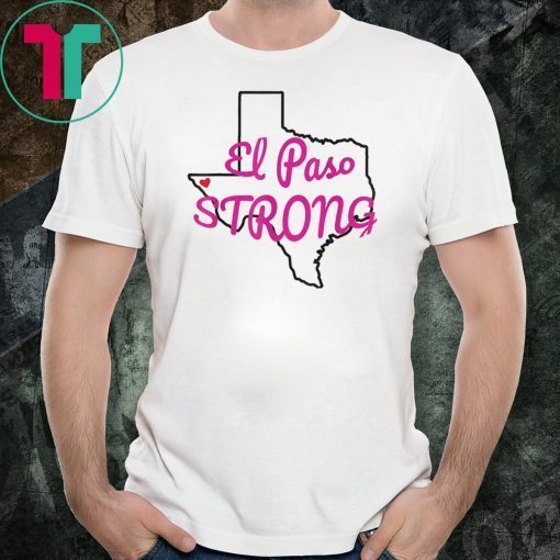 El Paso Strong Support and Love For El Paso T-Shirt