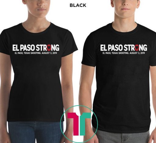 El paso Strong Shirt El Paso Shooting Shirt