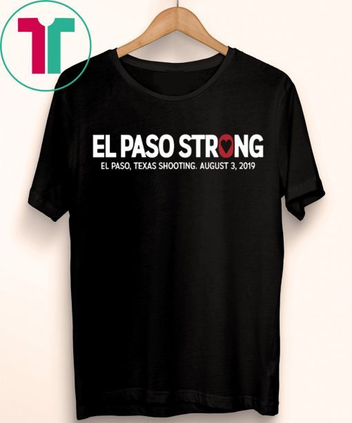 El paso Strong Shirt El Paso Shooting Shirt