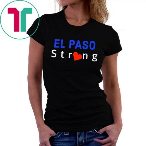 El Paso Strong Unisex Gift T-Shirt