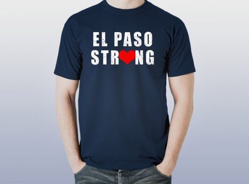 El Paso Strong T Shirt #ElPasoStrong Texas Shirts