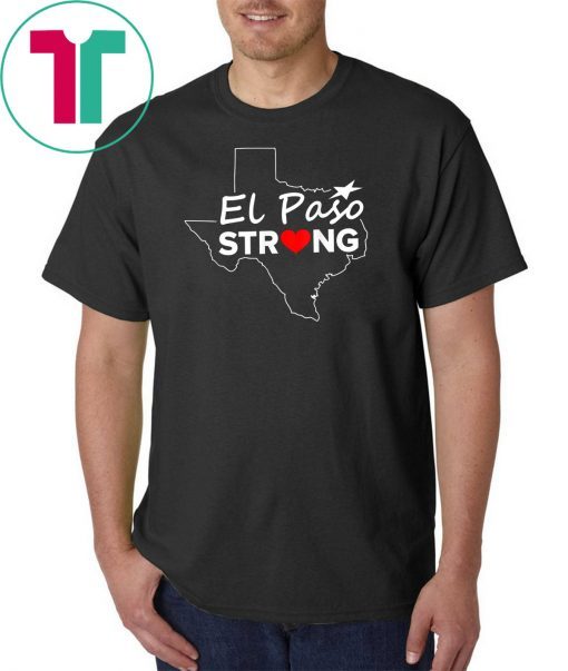 El Paso Strong T Shirt #ElPasoStrong Texas Shirts Men, Women