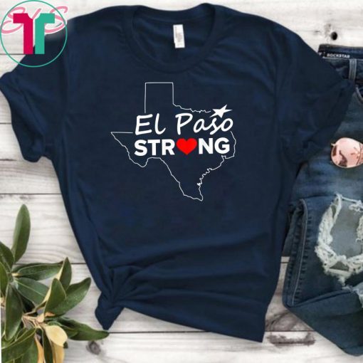 El Paso Strong T Shirt #ElPasoStrong Texas Shirts Men, Women