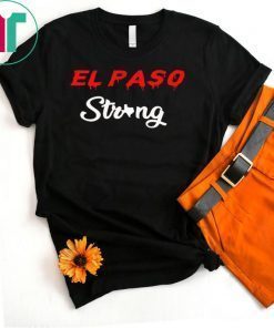 El Paso Strong T-Shirt Love For El Paso Tee Shirt