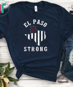 El Paso Strong T-Shirt Support El Paso Unisex 2019 Gift T-Shirt