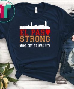 El Paso Strong T-Shirt Wrong city to mess With T-Shirt