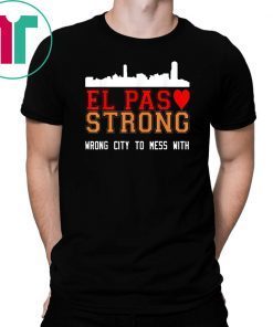 El Paso Strong T-Shirt Wrong city to mess With T-Shirt