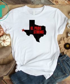 El Paso Strong Unisex 2019 Gift Tee Shirts