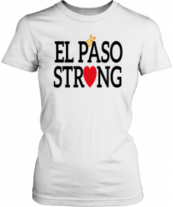 El Paso Strong Unisex Shirt