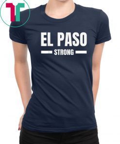 El Paso Strong Texas Community Strength & Support Gift T-Shirt