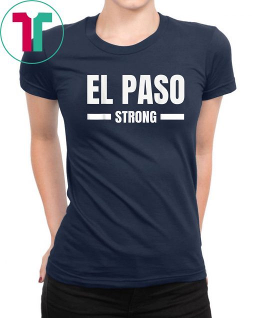 El Paso Strong Texas Community Strength & Support Gift T-Shirt