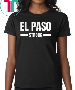 El Paso Strong Texas Community Strength & Support Gift T-Shirt