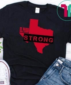 El Paso Strong Texas Shooting Tee Shirt