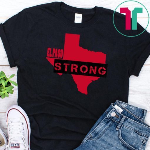 El Paso Strong Texas Shooting Tee Shirt