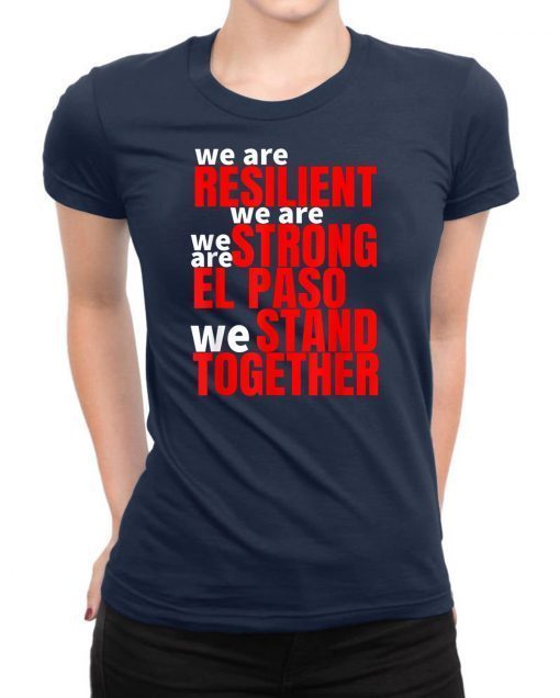 El Paso Strong Texas We Are Resilient Women Men T-Shirt