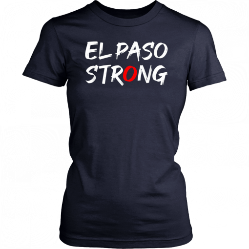El Paso Strong Texas Women Men Unisex T-Shirt