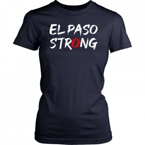 El Paso Strong Texas Women Men TShirt