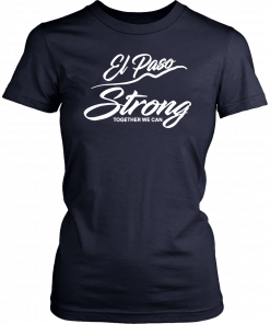 El Paso Strong Together We Can Tee Shirt