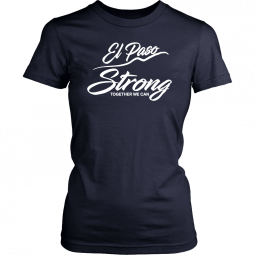 El Paso Strong Together We Can Tee Shirt