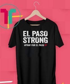 Mens El Paso Strong Tshirt #ElPasoStrong Unisex Funny T-Shirt