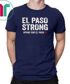Mens El Paso Strong Tshirt #ElPasoStrong Unisex Funny T-Shirt