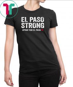 Mens El Paso Strong Tshirt #ElPasoStrong Unisex Funny T-Shirt