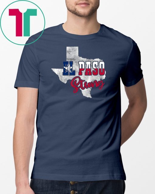 El Paso Strong Tshirt #ElPasoStrong Texas