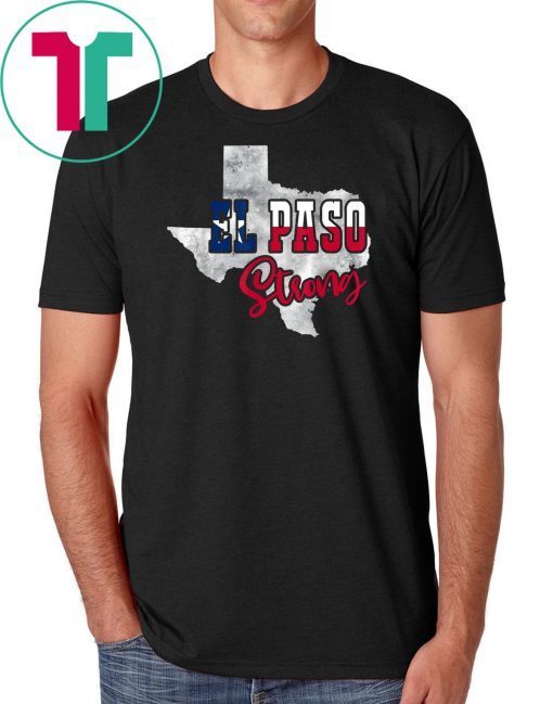 El Paso Strong Tshirt #ElPasoStrong Texas