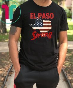 El Paso Strong Tshirt Elpasostrong American Flag Texas Shirt