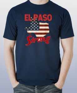 El Paso Strong Tshirt Elpasostrong American Flag Texas Shirt