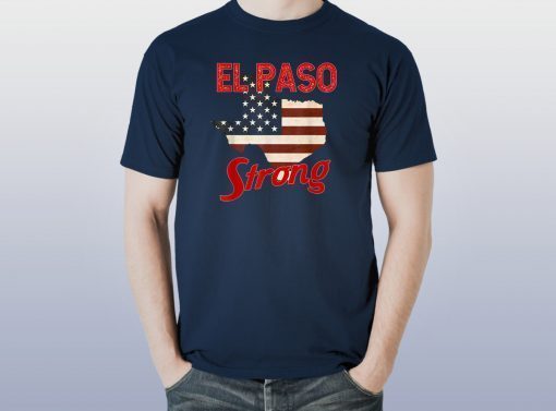 El Paso Strong Tshirt Elpasostrong American Flag Texas Shirt