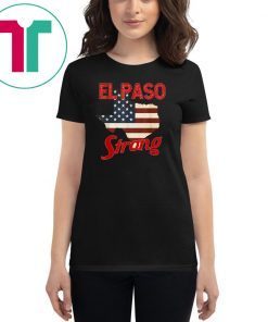 El Paso Strong Tshirt Elpasostrong American Flag Texas Shirt