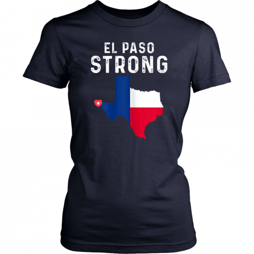 El Paso Strong Tshirt Texas Flag shirt Womens Mens Gifts T-Shirt
