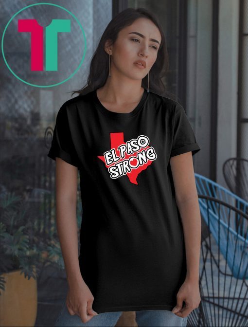 El Paso Strong Tshirt Texas lover Gifts American Flag shirt