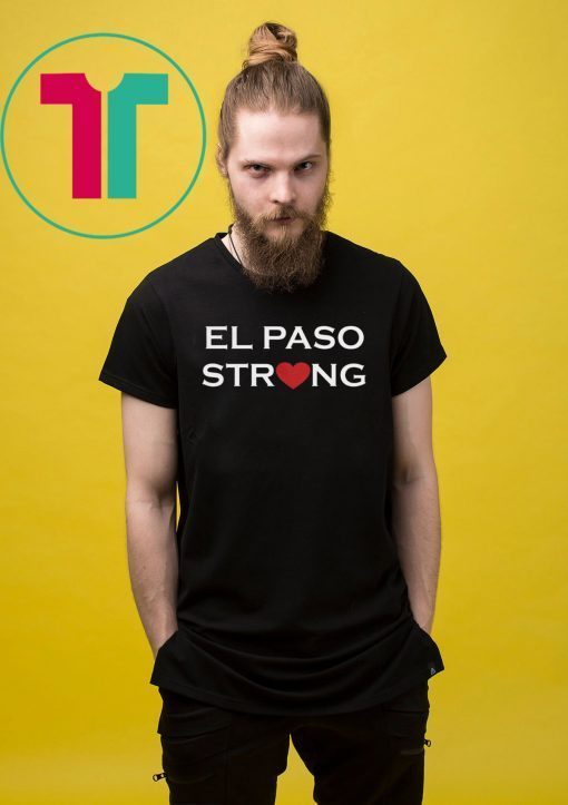 El Paso Strong Unisex Gift Tee Shirts