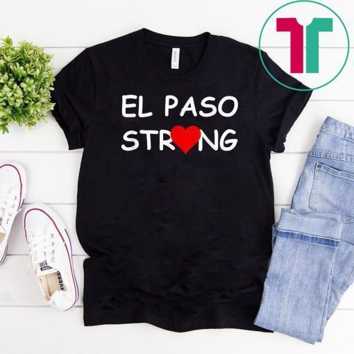 El Paso Strong,United With The Families Of The victims T-Shirt