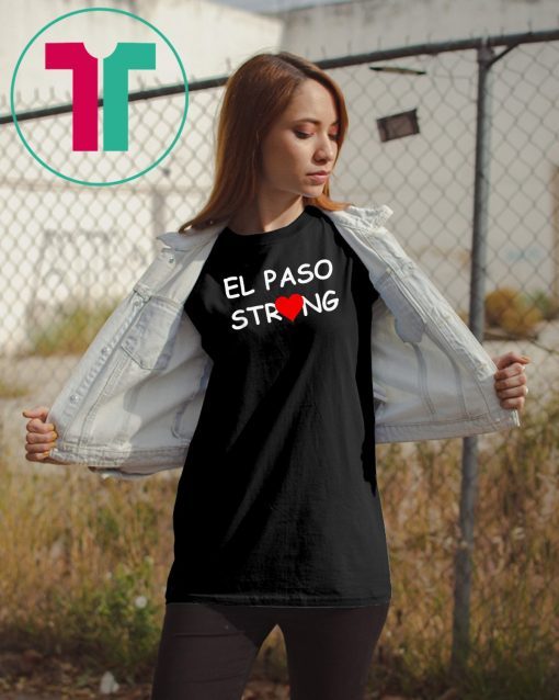 El Paso Strong,United With The Families Of The victims T-Shirt