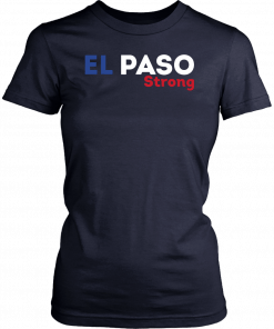 El Paso Texas Support T-Shirt El Paso Strong 2019 Shirt