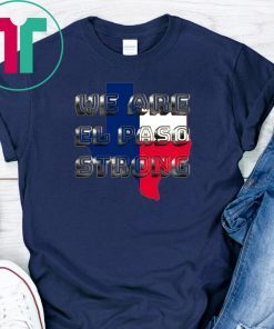 El Paso strong, El Paso Texas, El Paso T-Shirt, El Paso Texas