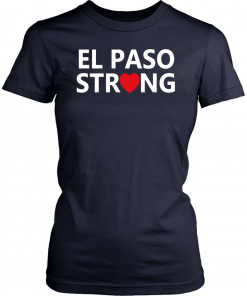 El Paso strong shirt #ElPasoStrong 2019 T-Shirt