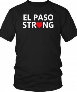 El Paso strong shirt #ElPasoStrong 2019 T-Shirt