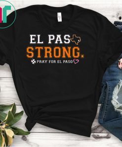 El Paso strong shirt #ElPasoStrong T-Shirt T-Shirt